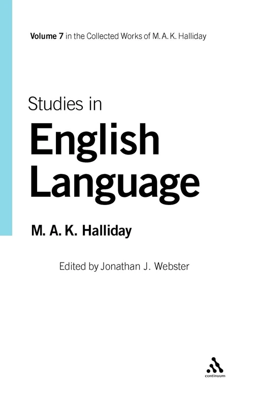 Studies in English Language (The Collected Works of M.A.K. Halliday) (The Collected Works of M.A.K. Halliday): Volume 7