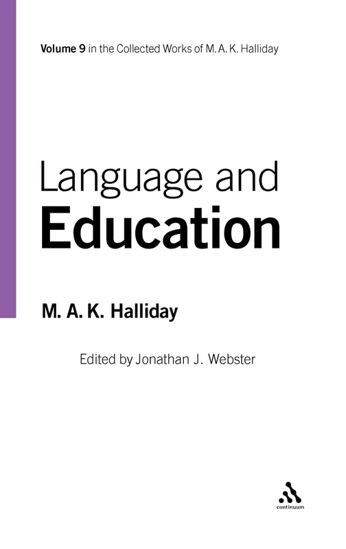 Language and Education: v. 9 (Collected Works of M.A.K. Halliday): v. 9 (Collected Works of M.A.K. Halliday): v. 9 (Collected Works of M.A.K. Halliday): Volume 9