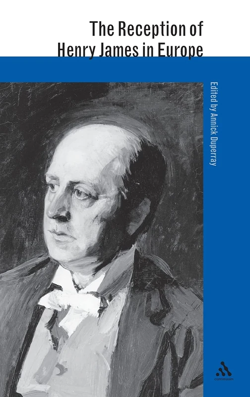 The Reception of Henry James in Europe (The Reception of British and Irish Authors in Europe)