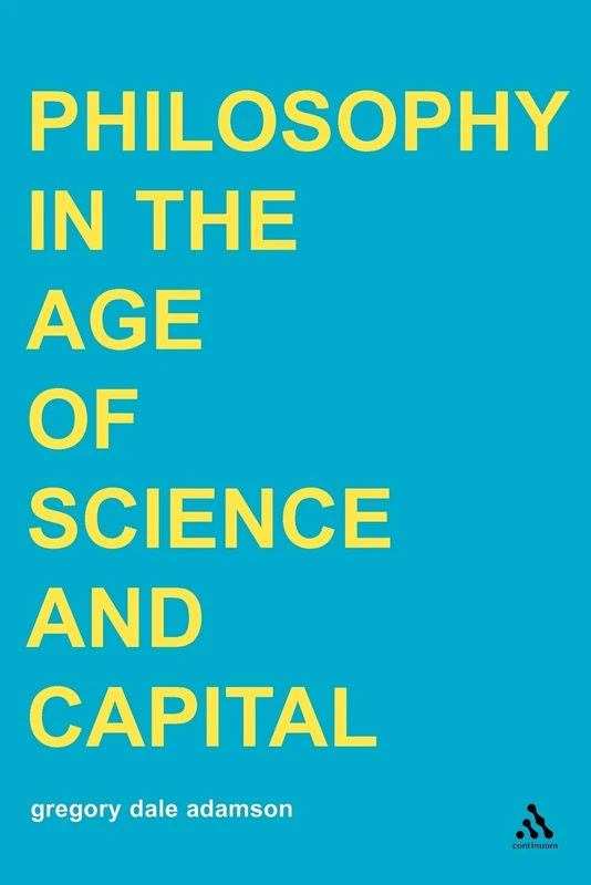 Philosophy in the Age of Science and Capital: v. 2 (Transversals: New Directions in Philosophy)