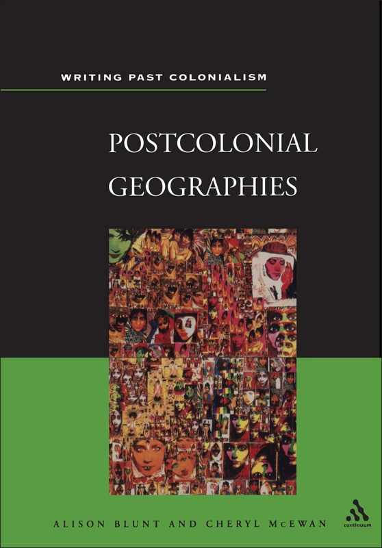 Postcolonial Geographies (Writing Past Colonialism S.)