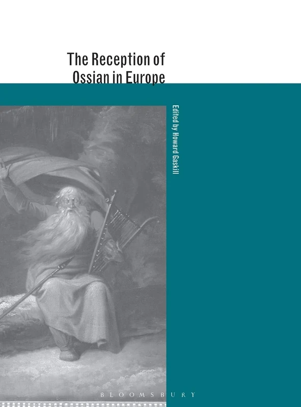 The Reception of Ossian in Europe (The Reception of British and Irish Authors in Europe)