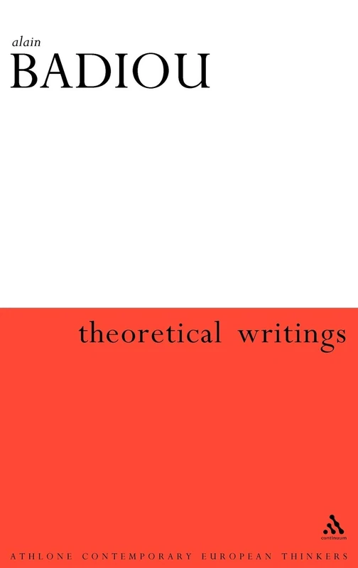 Theoretical Writings: Alain Badiou (Athlone Contemporary European Thinkers)