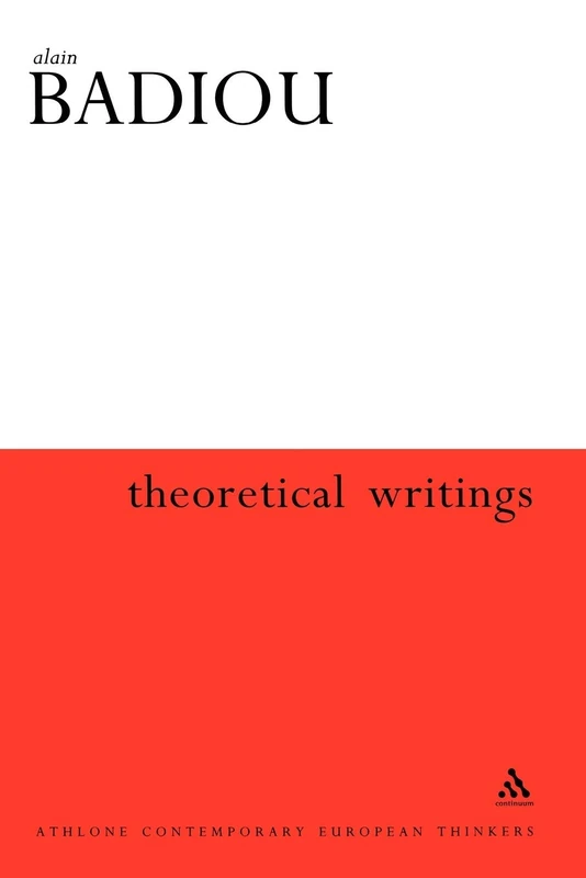 Theoretical Writings: Alain Badiou (Athlone Contemporary European Thinkers)