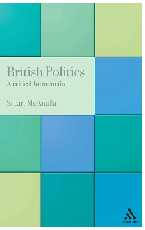 Continuum British Politics: A Critical Introduction Book