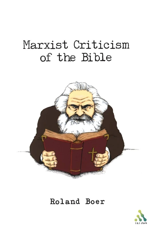 Marxist Criticism of the Bible: A Critical Introduction To Marxist Literary Theory And The Bible: Vol 87 (Biblical Seminar)