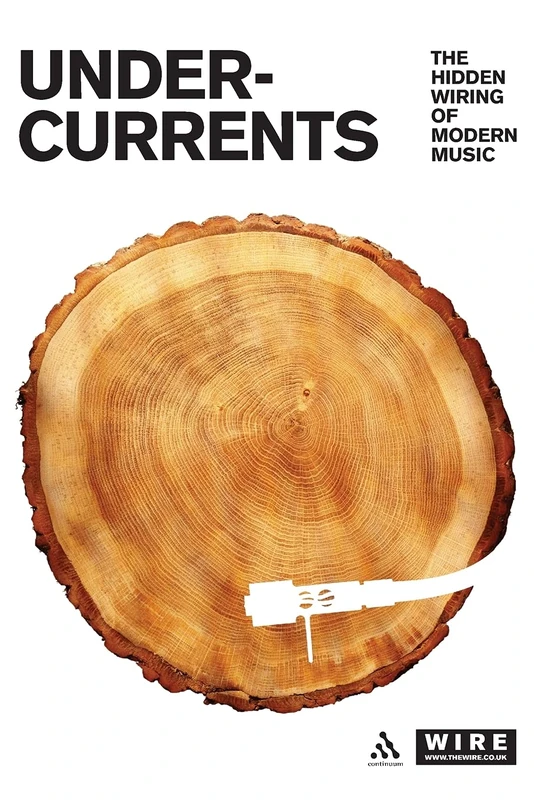 Undercurrents: The Hidden Wiring Of Modern Music