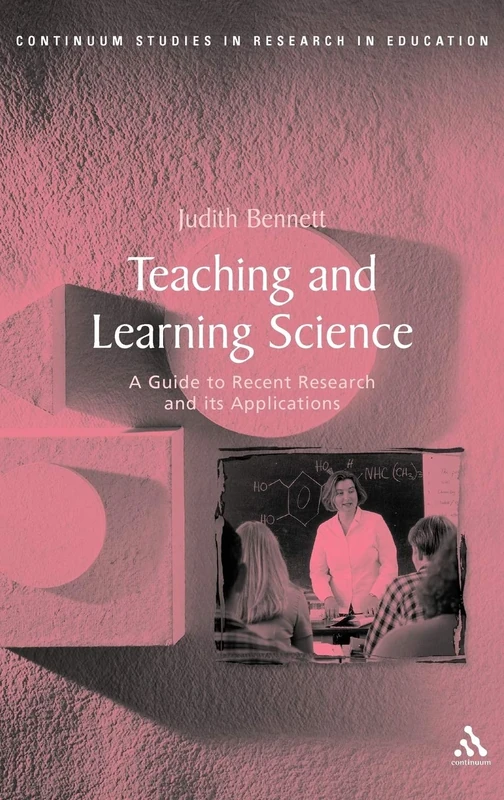 Teaching and Learning Science: A Guide to Recent Research and Its Applications (Continuum Studies in Research in Education)