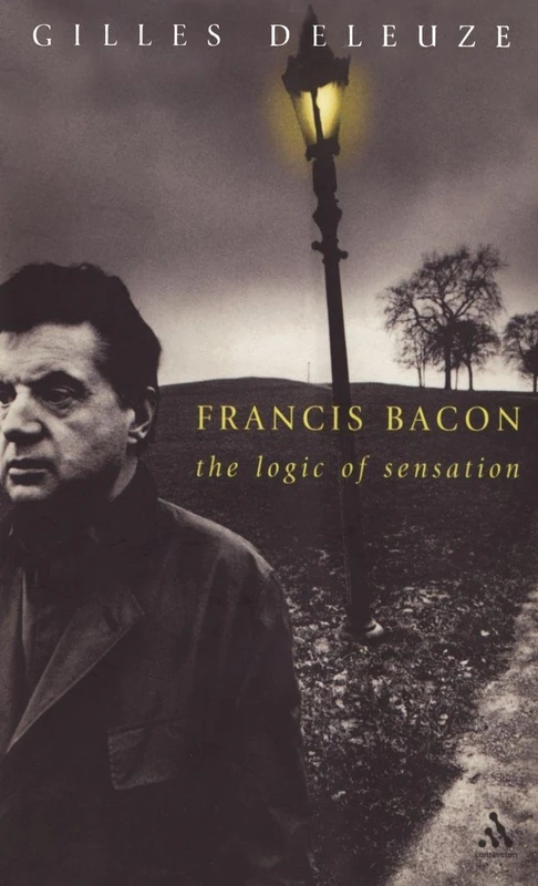 Francis Bacon: The Logic of Sensation (Athlone Contemporary European Thinkers S.)
