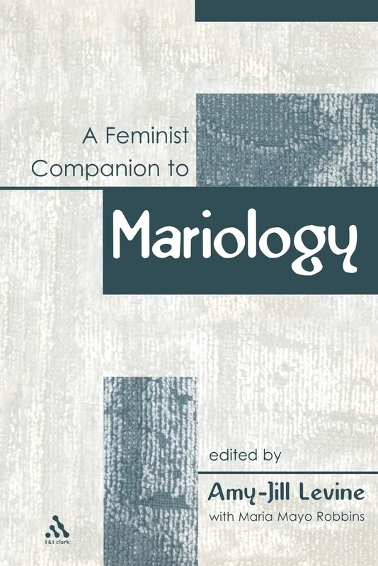 A Feminist Companion to Mariology: v. 10 (Feminist Companion to the New Testament and Early Christian Writings)