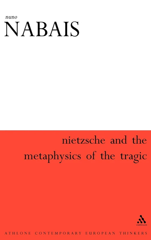 Nietzsche & the Metaphysics of the Tragic - Continuum Books