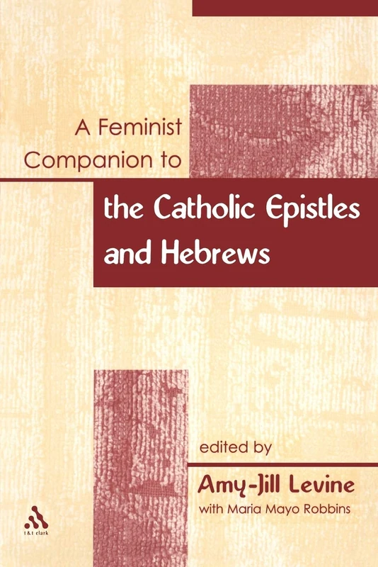 A Feminist Companion to the Catholic Epistles and Hebrews: 8 (Feminist Companion to the New Testament and Early Christian Writings)
