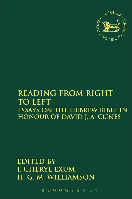 Reading from Right to Left: Essays on the Hebrew Bible in Honour of David J.A. Clines (Journal for the Study of the Old Testament): 373 (The Library of Hebrew Bible/Old Testament Studies)