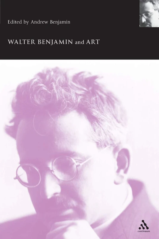 Walter Benjamin and Art (Walter Benjamin Studies)