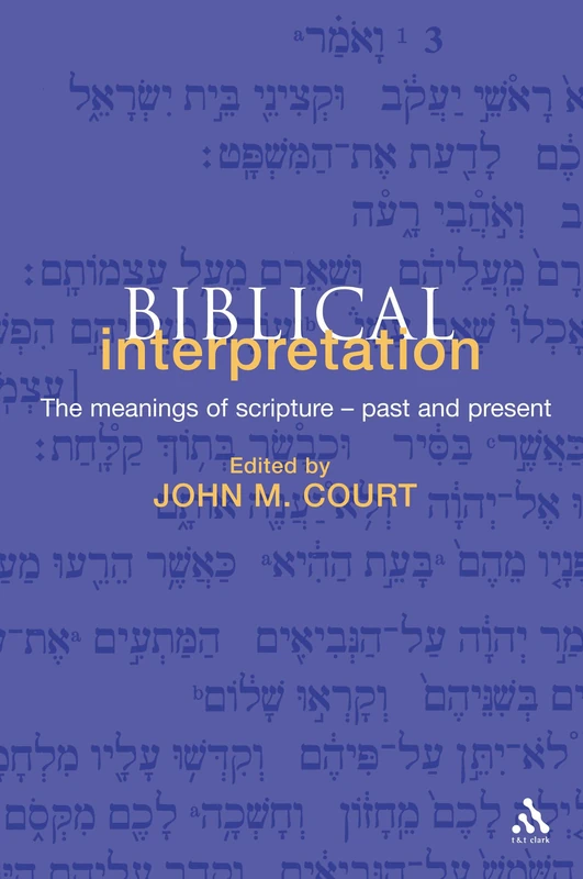 Biblical Interpretation: The Meanings of Scripture: Past and Present (Biblical Seminar)