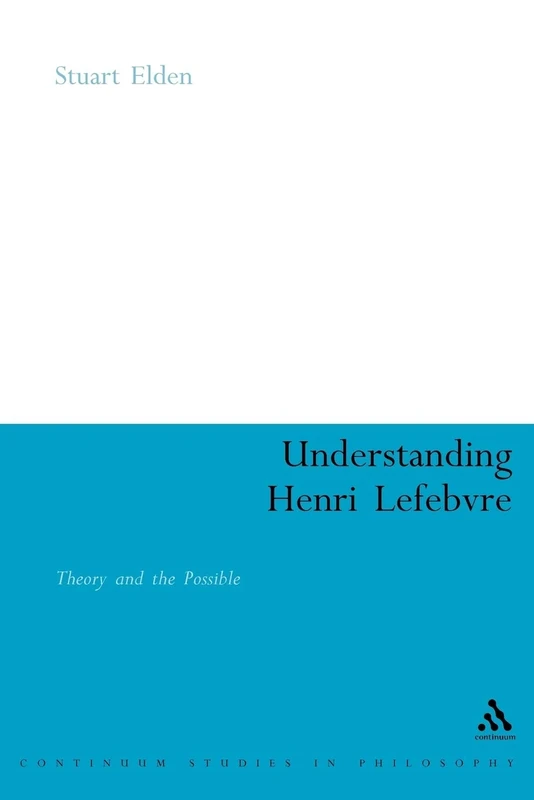 Understanding Henri Lefebvre: Theory and the Possible