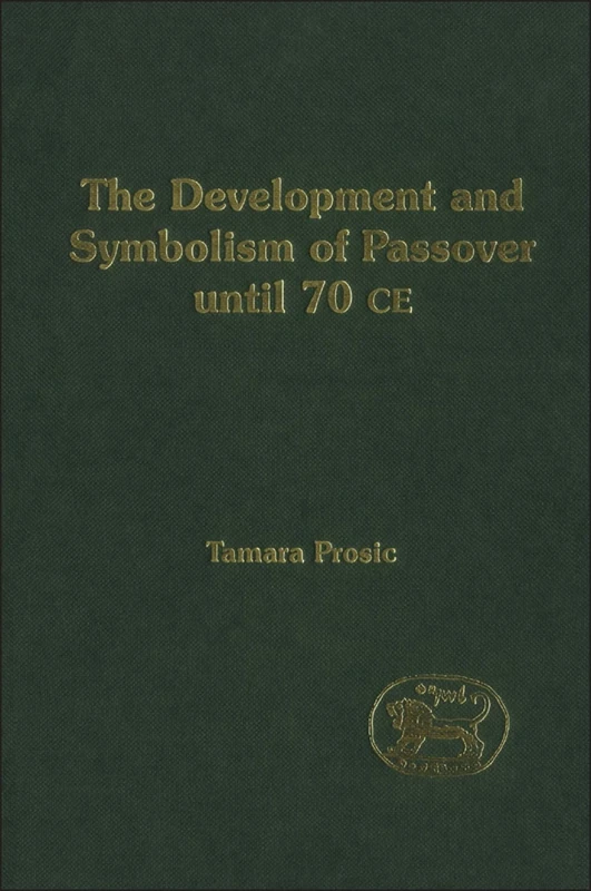 The Development and Symbolism of Passover (Journal for the Study of the Old Testament Supplement S.)