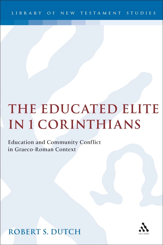 T&T Clark - The Educated Elite in 1 Corinthians - Bible Study