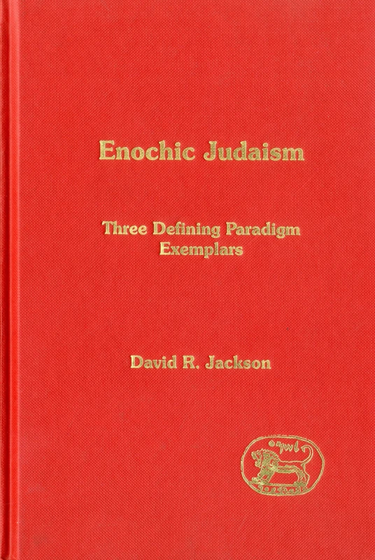 Enochic Judaism: Three Defining Paradigm Exemplars: v. 49 (Journal for the Study of the Pseudepigrapha Supplement S.)