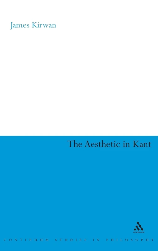 The Aesthetic in Kant (Continuum Studies in German Philosophy): 1