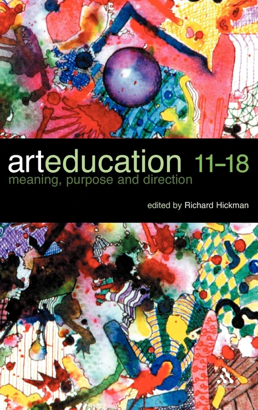 Continuum Art Education 11-18: Meaning, Purpose and Direction