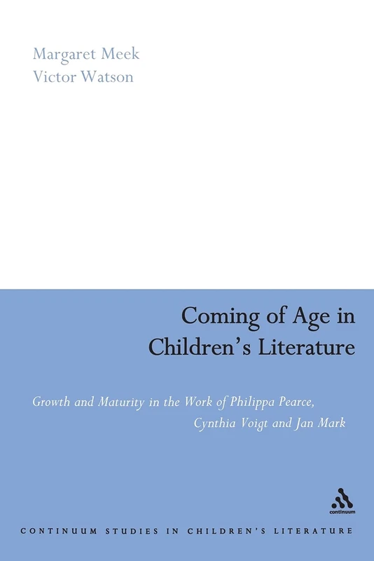 Coming of Age in Children's Literature: Growth and Maturity in the Work of Phillippa Pearce, Cynthia Voigt and Jan Mark (Contemporary Classics in Children's Literature) - Image 1