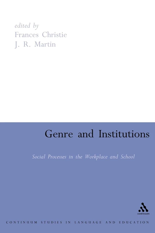 Genre and Institutions: Social Processes in the Workplace and School (Continuum Collection Series)
