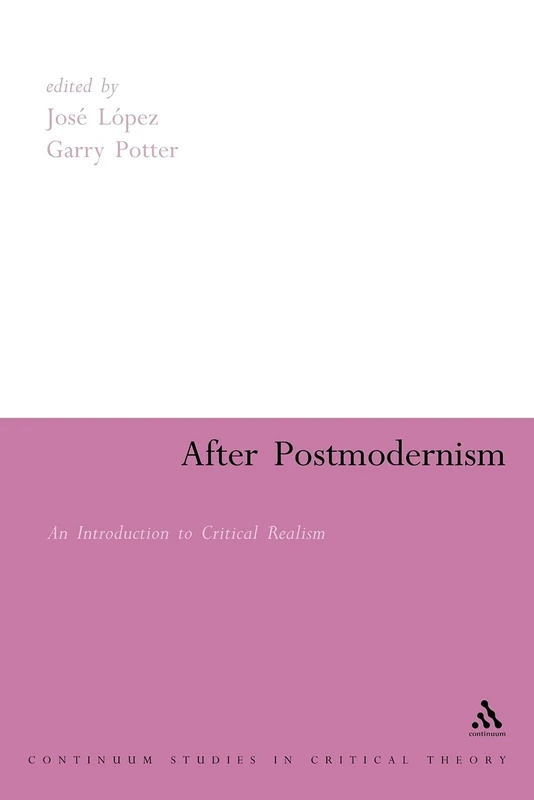 After Postmodernism: An Introduction to Critical Realism (Continuum Collection Series)