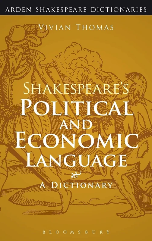 Shakespeare's Political and Economic Language (Continuum Shakespeare Dictionaries) (Continuum Shakespeare Dictionaries): A Dictionary