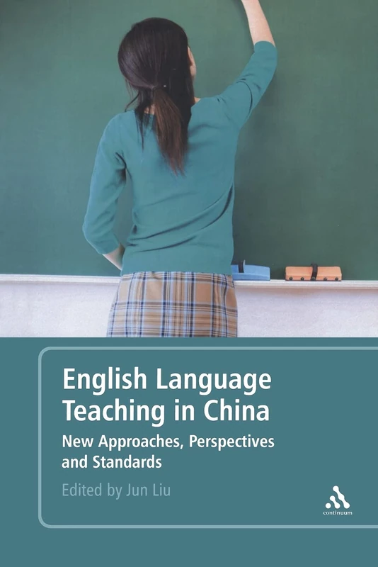 English Language Teaching in China: New Approaches, Perspectives And Standards