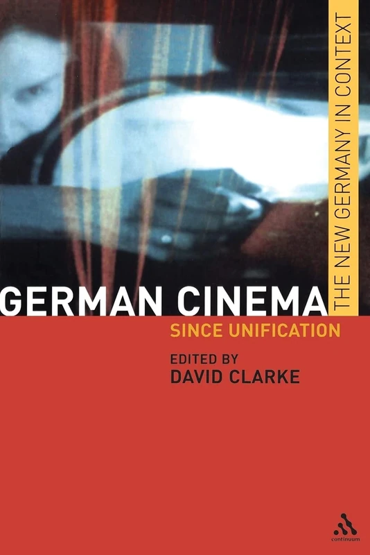 German Cinema: Since Unification (New Germany in Context)