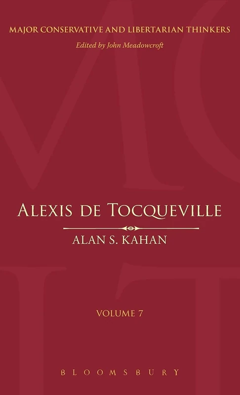 Alexis De Tocqueville: v.7 (Major Conservative and Libertarian Thinkers)