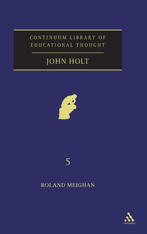 John Holt (Continuum Library of Educational Thought): v. 5 - Image 1