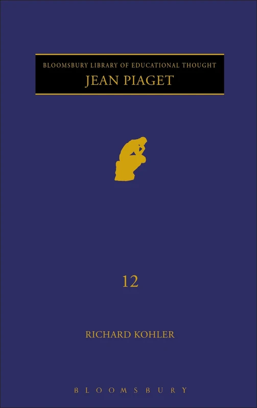 Jean Piaget (Continuum Library of Educational Thought) v. 12