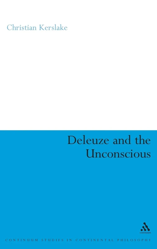 Deleuze and the Unconscious: 4 (Continuum Studies in Continental Philosophy)