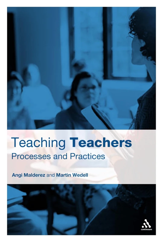 Teaching Teachers: Processes and Practices (Practical Teaching Guides)
