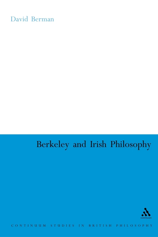 Berkeley and Irish Philosophy - Continuum Studies in British Philosophy