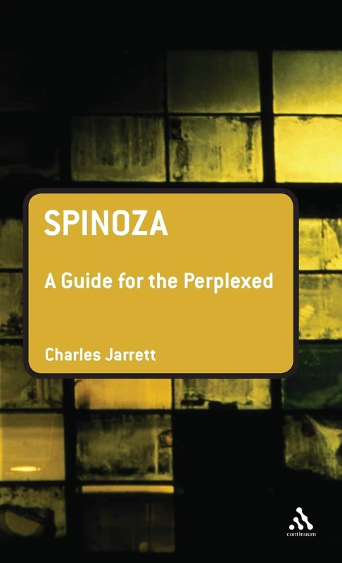 Spinoza: A Guide for the Perplexed (Guides for the Perplexed): A Guide for the Perplexed (Guides for the Perplexed): A Guide for the Perplexed (Guides for the Perplexed)