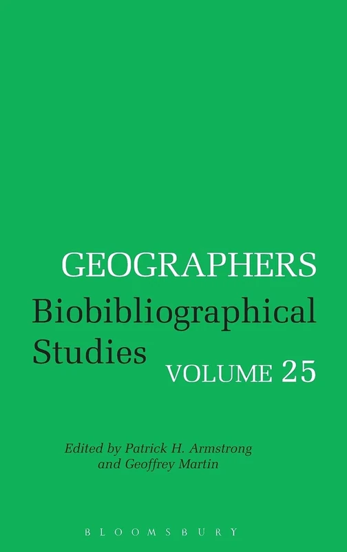 Geographers: Biobibliographical Studies, Volume 25: v. 25