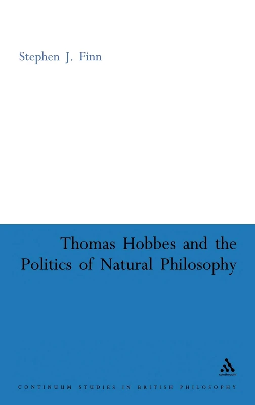 Thomas Hobbes and the Politics of Natural Philosophy - Continuum