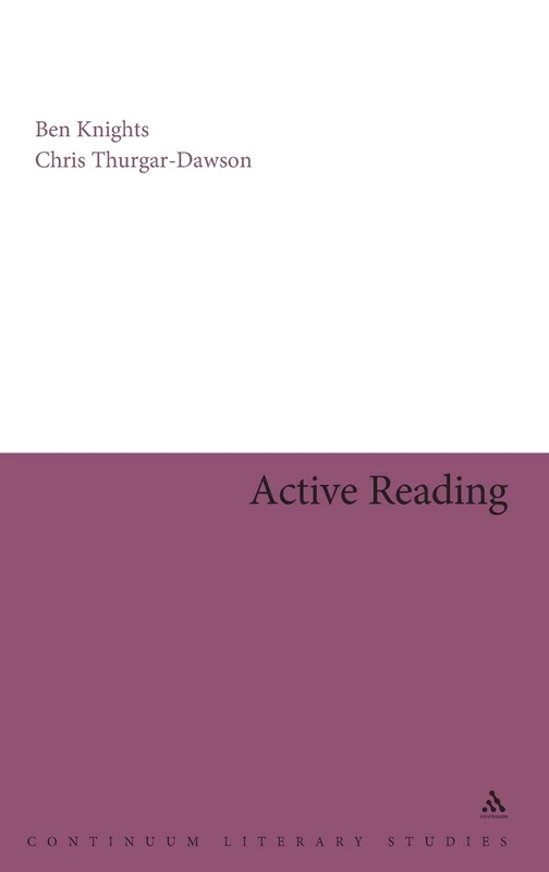 Active Reading: Transformative Writing In Literary Studies (Continuum Literary Studies)