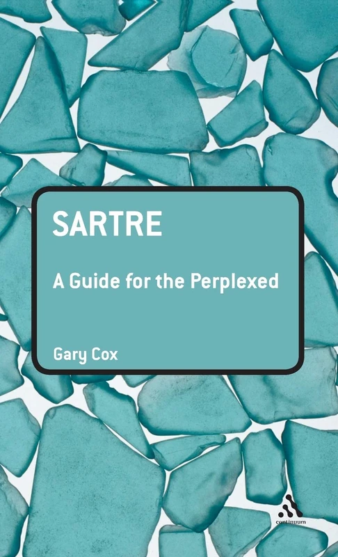 Sartre: A Guide for the Perplexed (Guides for the Perplexed): A Guide for the Perplexed (Guides for the Perplexed)