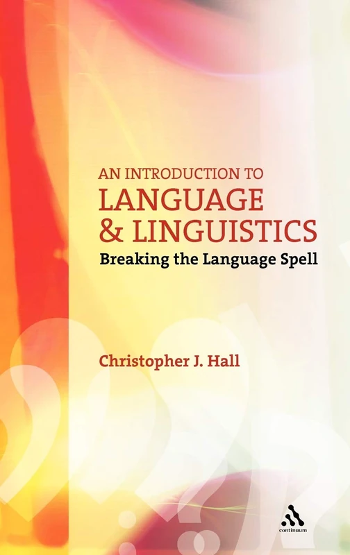 An Introduction to Language and Linguistics: Breaking the Language Spell (Open Linguistics)