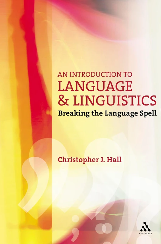 An Introduction to Language and Linguistics: Breaking the Language Spell (Open Linguistics)