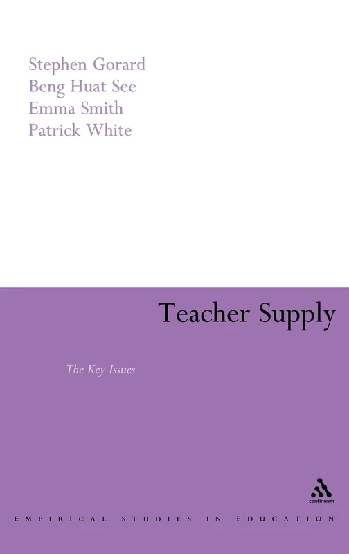 Teacher Supply: Key Issues: The Key Issues (Continuum Empirical Studies in Education)