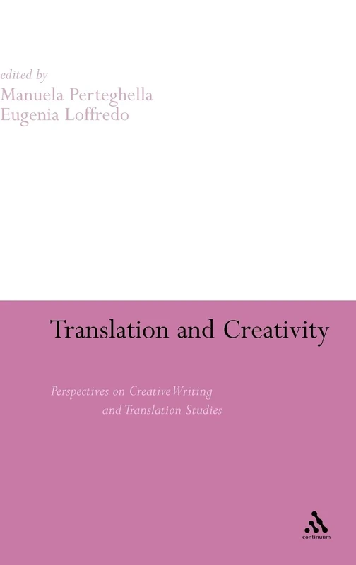 Translation and Creativity: Perspectives on Creative Writing and Translation Studies