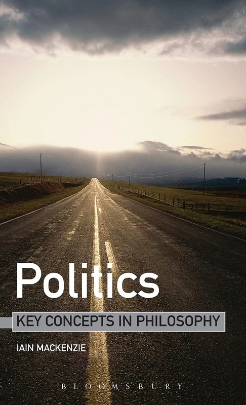 Politics (Key Concepts in Philosophy)