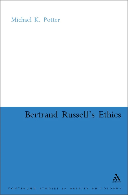 Bertrand Russell's Ethics - Continuum Studies in British Philosophy