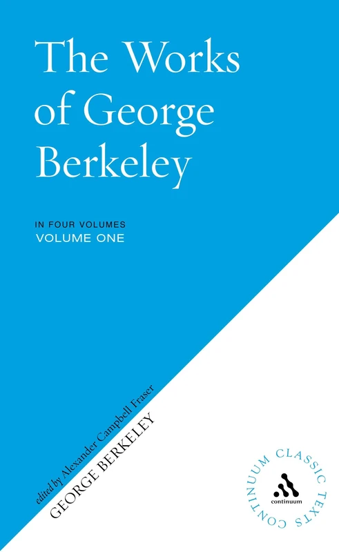 The Works of George Berkeley (Continuum Classic Texts)