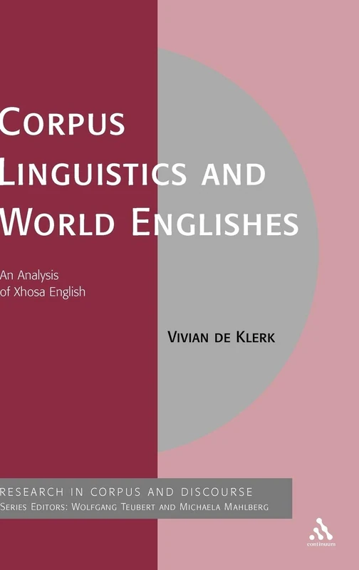 Corpus Linguistics and World Englishes: An Analysis of Xhosa English (Corpus and Discourse)